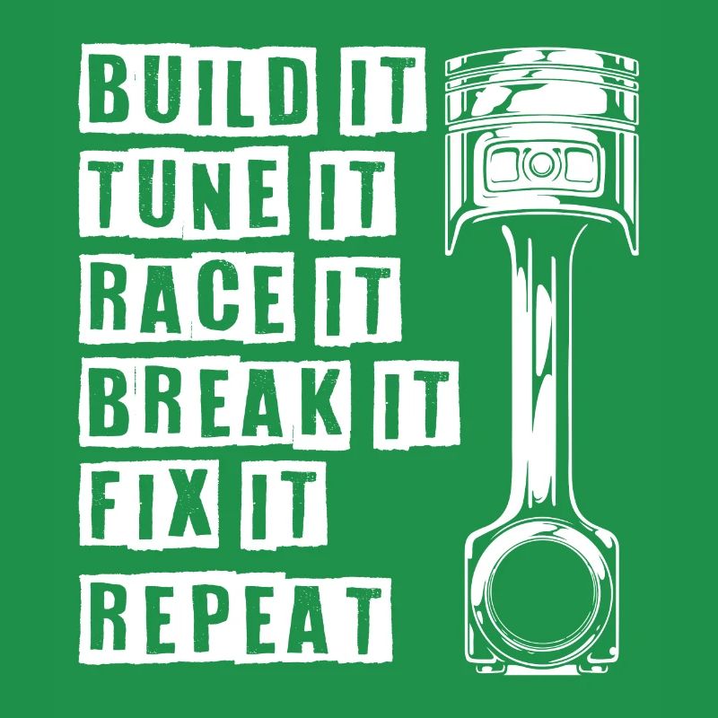Build It Tune It Race It Break It Fix It Repeat