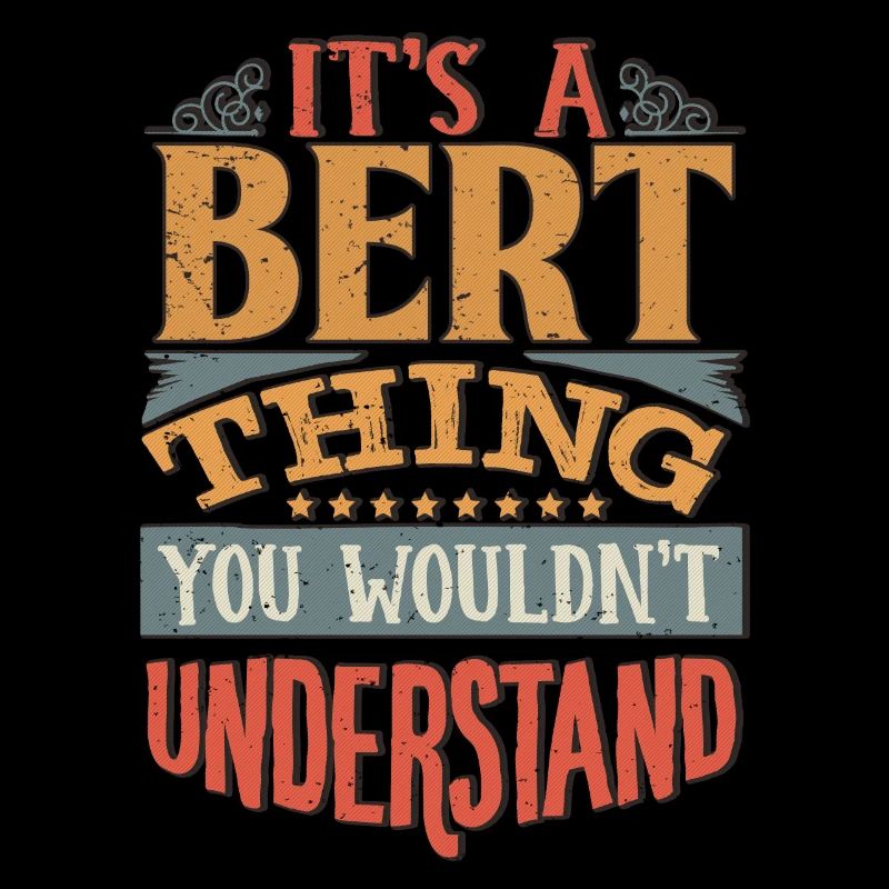 Es ist eine Bert-Sache, die Sie nicht verstehen würden - Bert