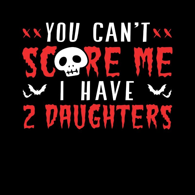 You Can't Scare Me, I Have Two Daughters