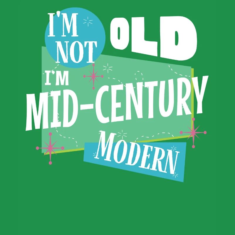 I'm not old, I'm modern