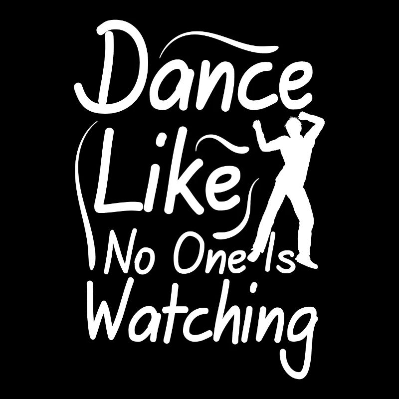 Dance Like No One Is Watching