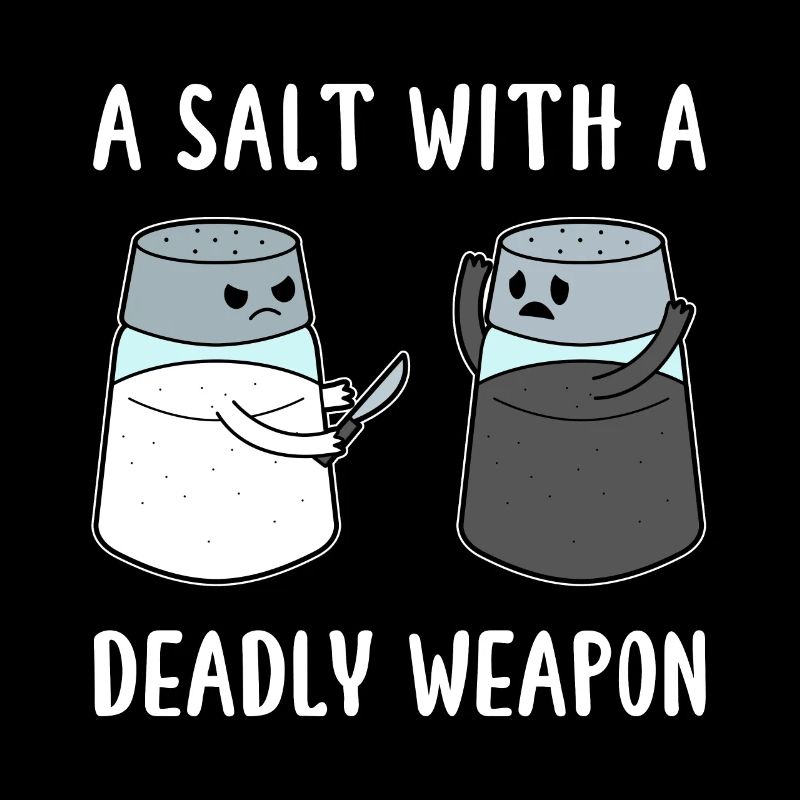 A Salt with a Deadly Weapon