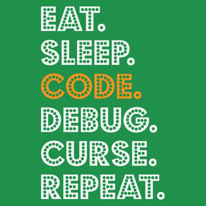 Eat Sleep Code Debug Curse Repeat Programmer Coder