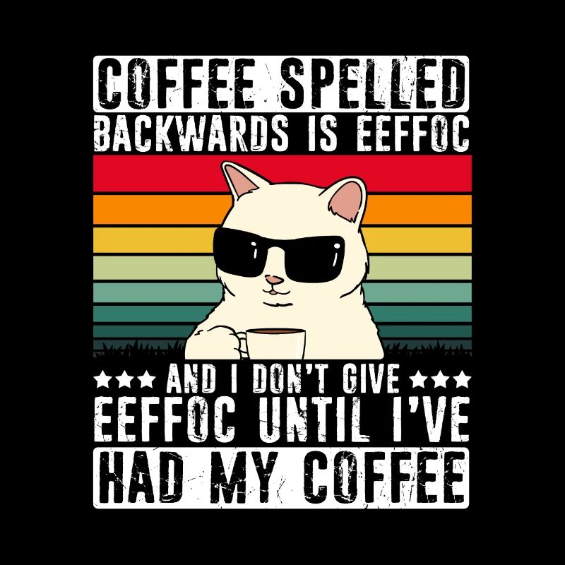 Coffee spelled backwards is Eeffoc - Spruch