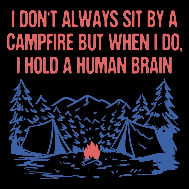 I Don't Always Sit by a Campfire Camping Wildlife