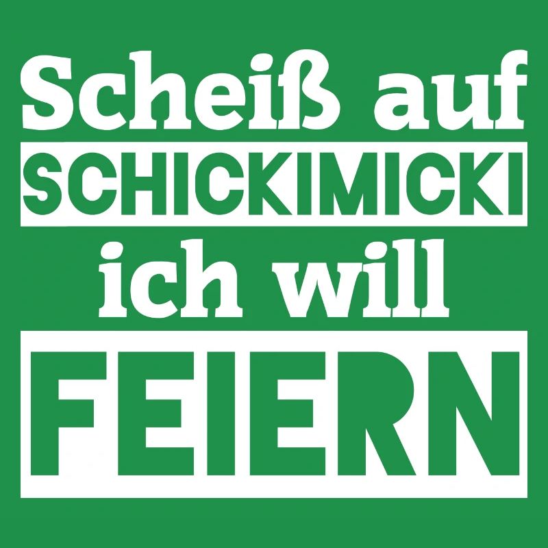 Scheiß auf Schickimicki - Ich will feiern