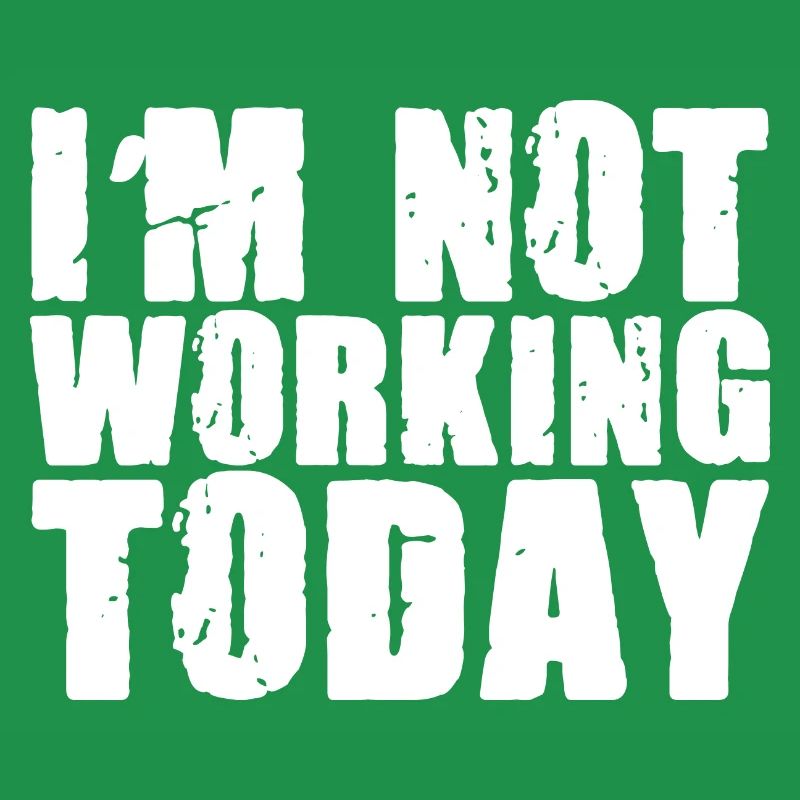 I'm Not Working Today 2