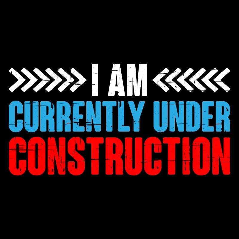 I Am Currently Under Construction 10