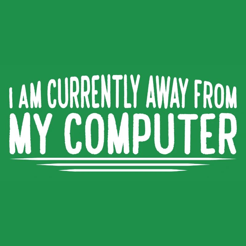 I Am Currently Away From My Computer 4