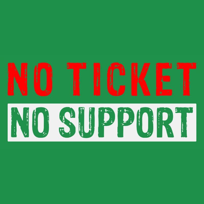 No Ticket No Support Informatiker IT Administrator