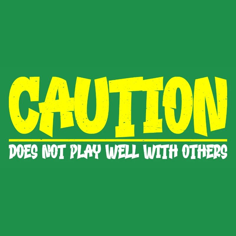Caution, does not play well with others 33