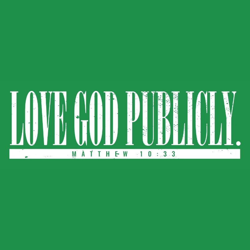 Love God Publicly Bible Scripture Jesus Believer