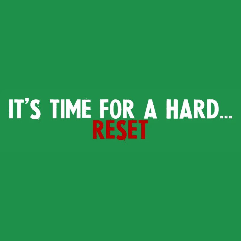 It's Time For A Hard Reset