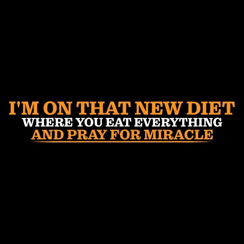 I'm On That New Diet Where You Eat Everything 4