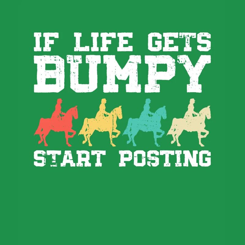 When life gets bumpy, start