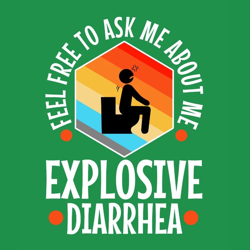 Ask me about my explosive diarrhea