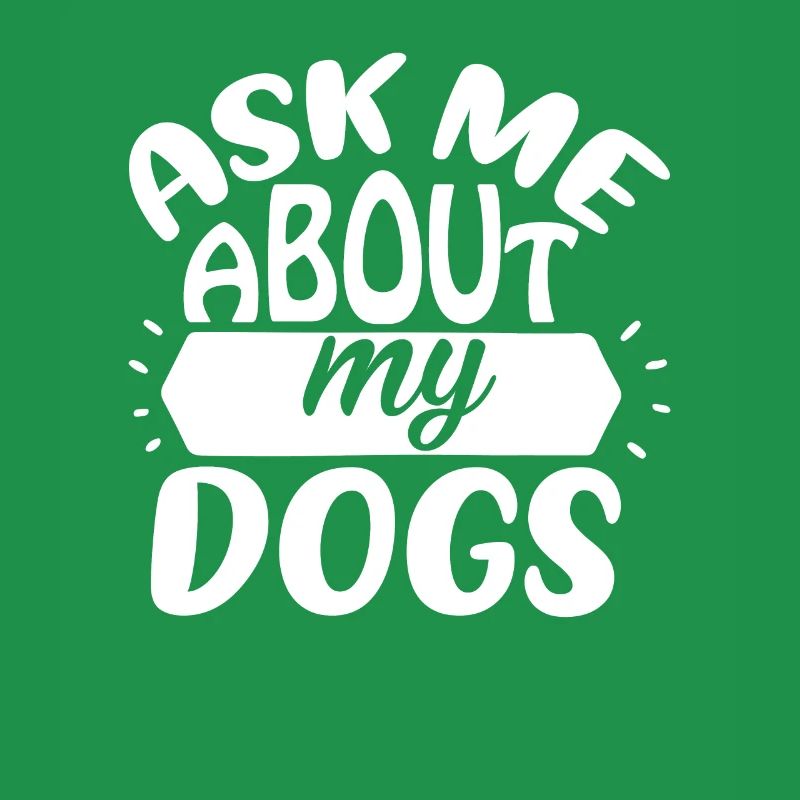 Ask me about my dog