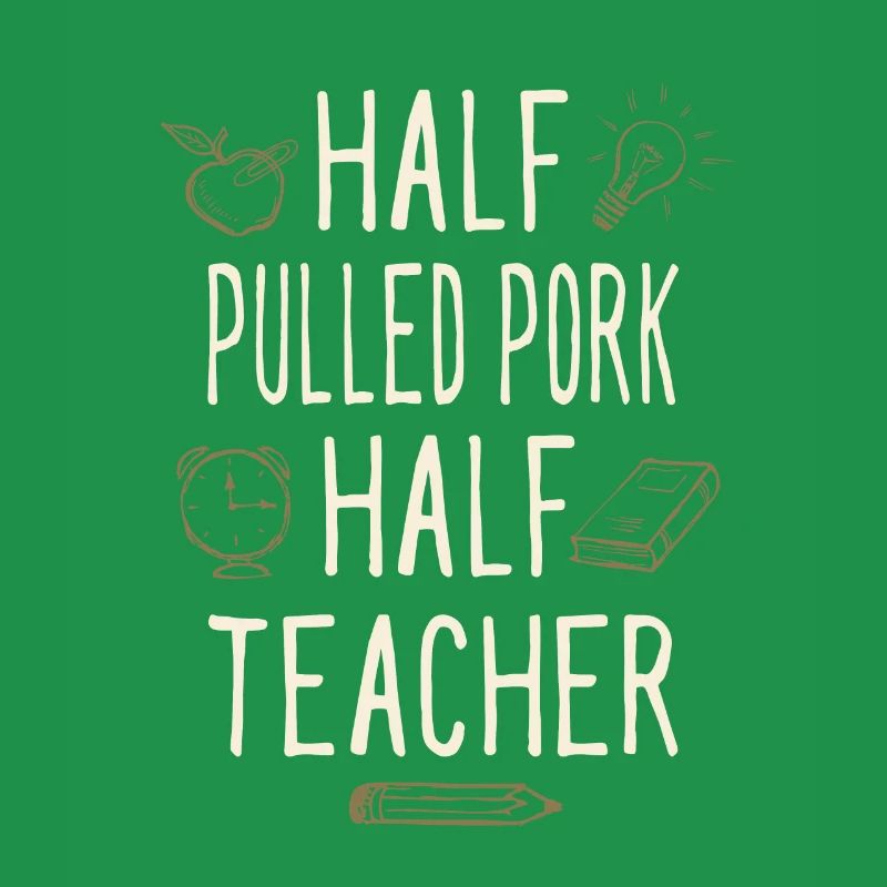 Half Pulled Pork Half Teacher Funny Professor