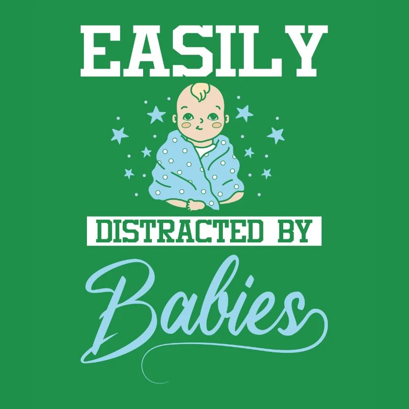 Easily distracted by babies