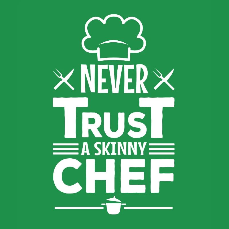 Never trust a skinny chef