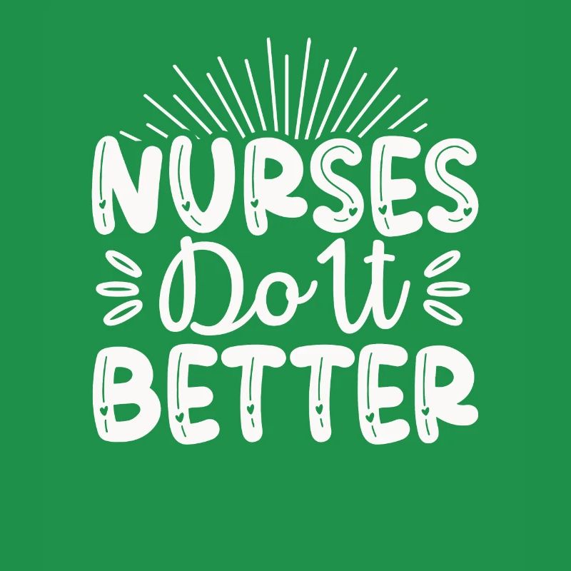 Nurses do it better