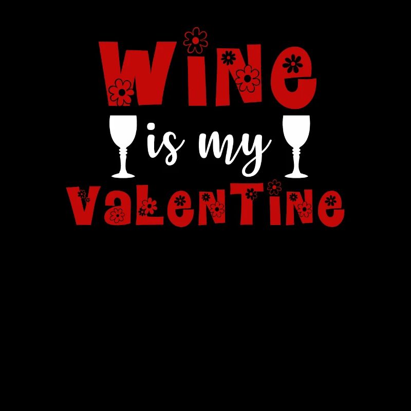 WINE IS MY VALENTINE