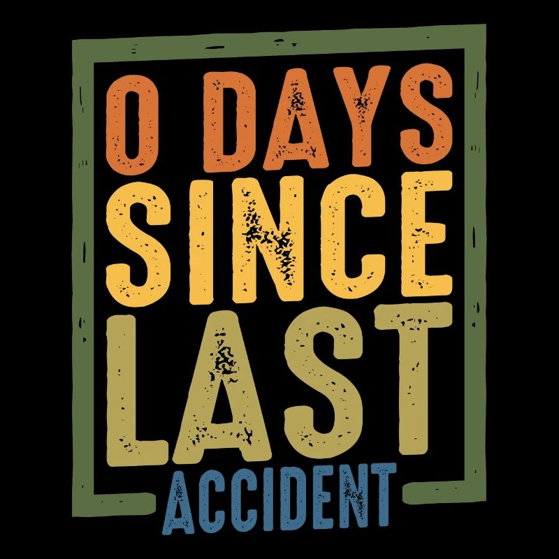 0 days since last accident 5