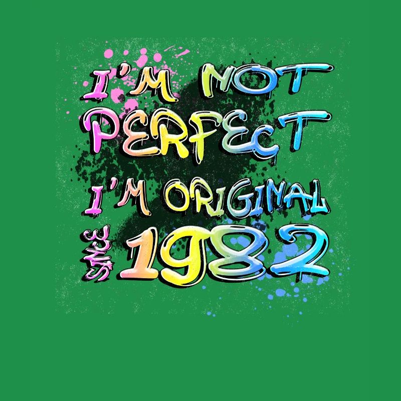 I´m not perfect, I´m original since 1982 Graffiti