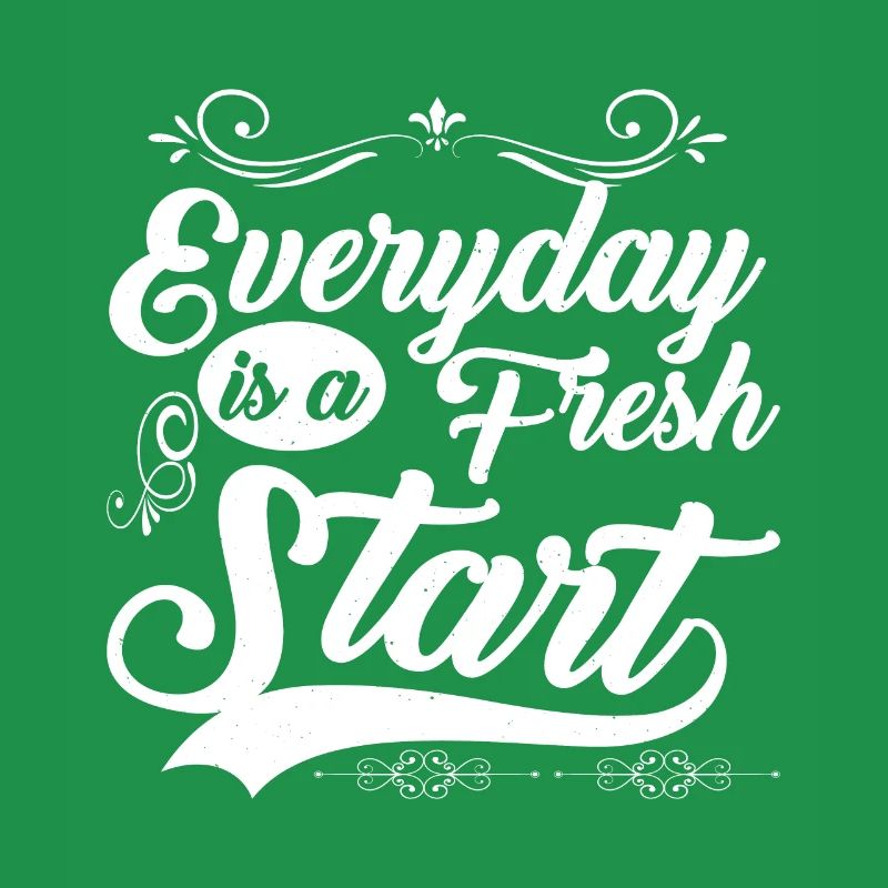 Everyday Is A Fresh Start 2