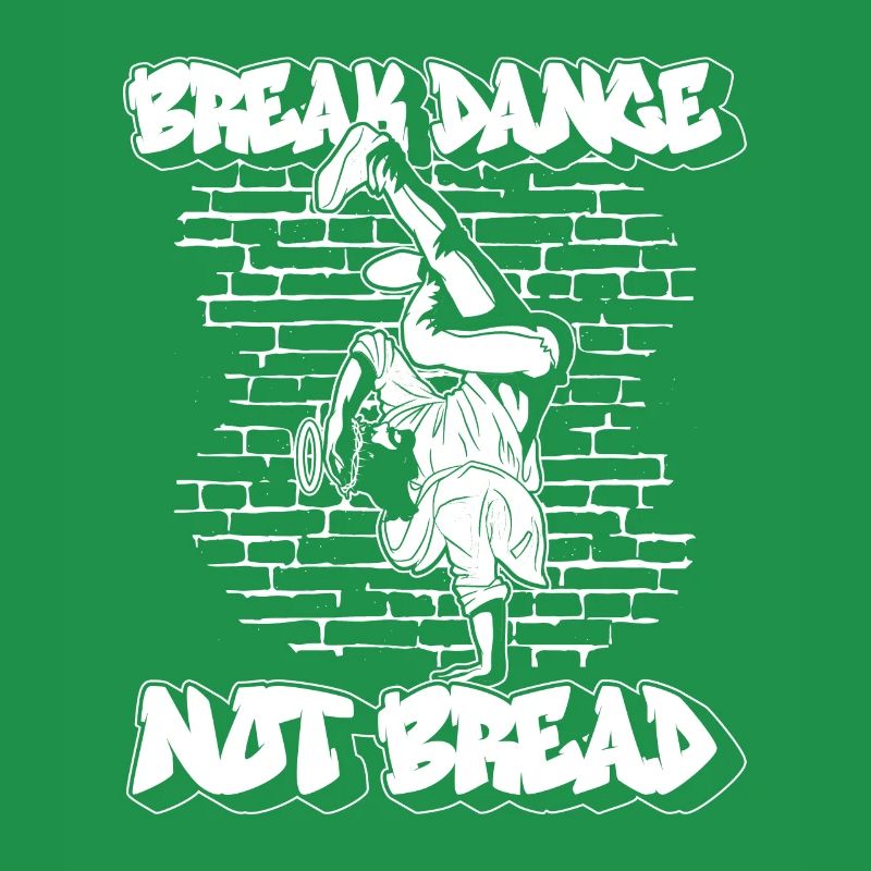 Breakdance Not Bread - Breakdance Hip Hop