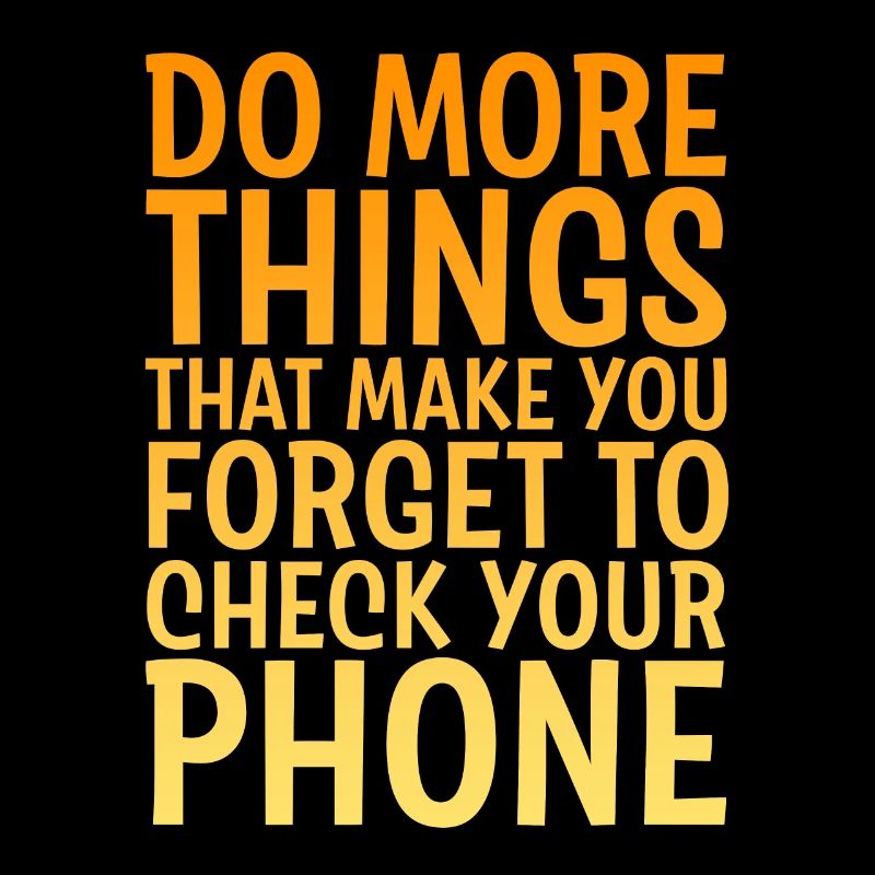 Do Things That Make You Forget Your Phone 4