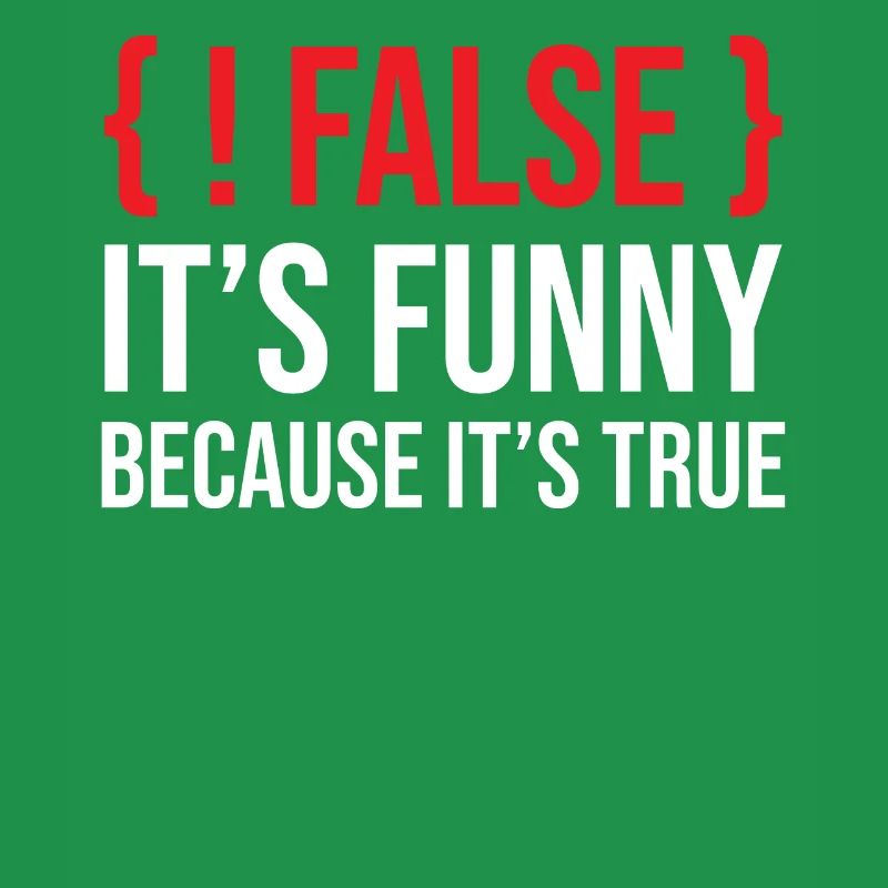 Programming Saying Slogan False It's Funny Because