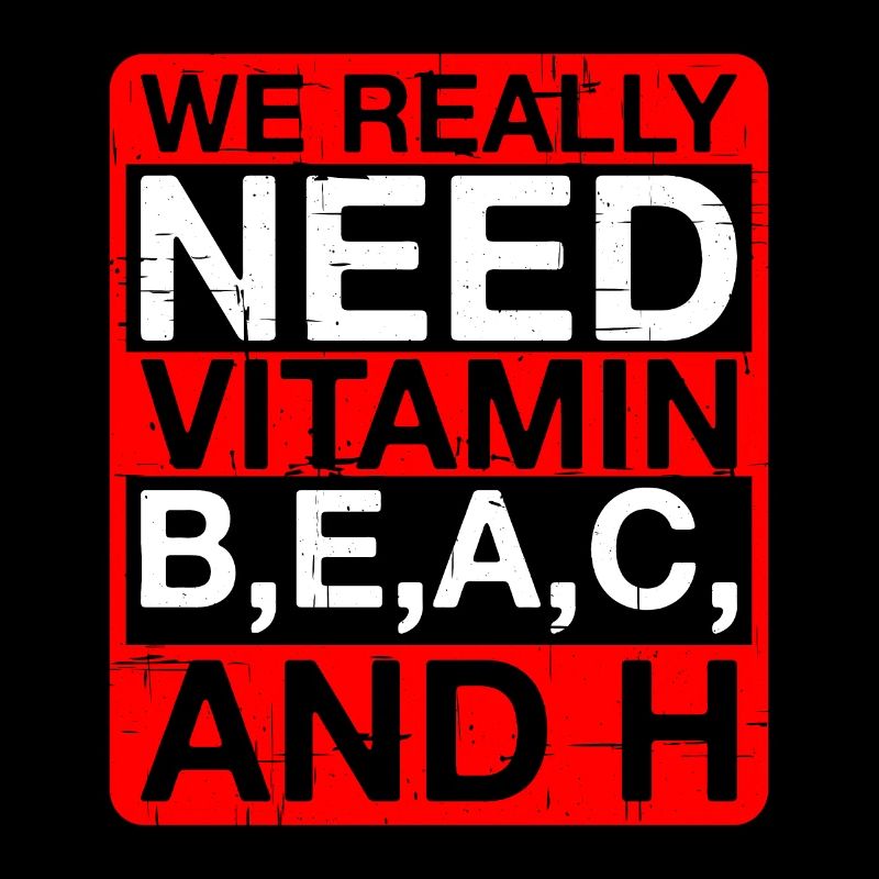 Nous avons vraiment besoin de vitamine B, E, A, C et H 2