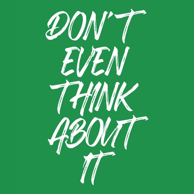 Don't Even Think About It Don't Even Think No