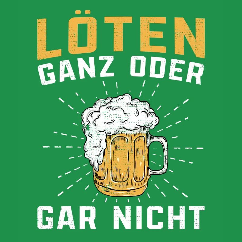 Löten ganz oder gar nicht Biertrinker lustige