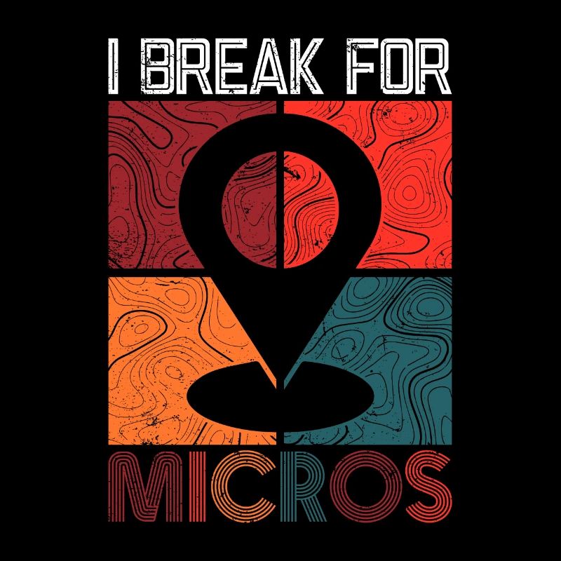 I Break For Micros - Geocaching Geocacher