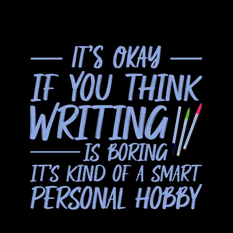 It's Okay If You Think Writing Is Boring 3