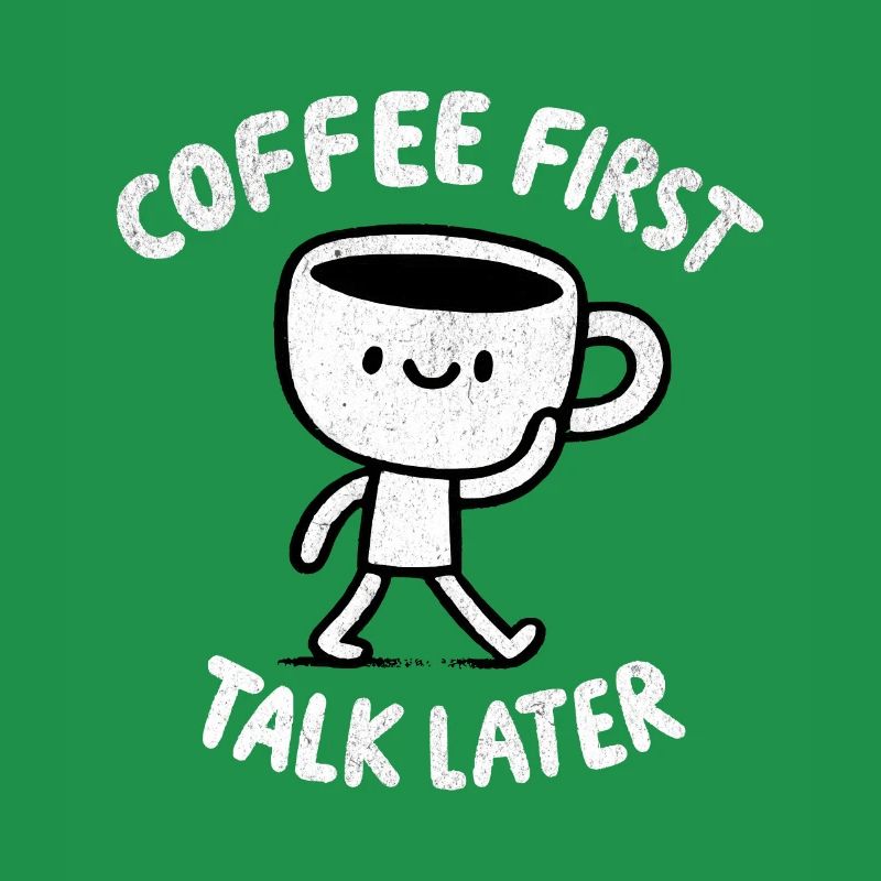 Coffee First - Talk Later Java Brew Humour