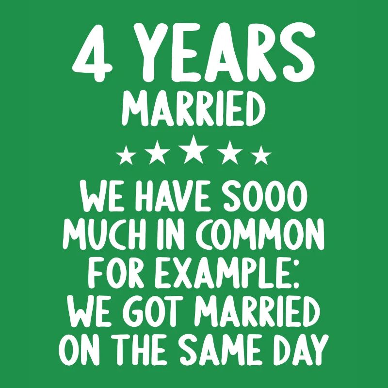 We have a lot in common 4th wedding anniversary