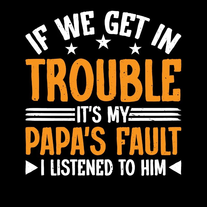 Si nous avons des ennuis, c’est la faute de mon papa 6