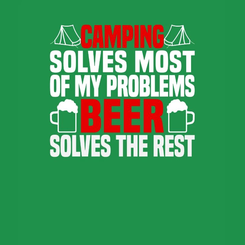 Camping solves most problems, beer the rest