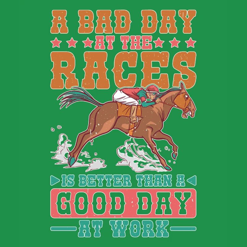 A Bad Day At Races Is Better Than A Day At Work 1