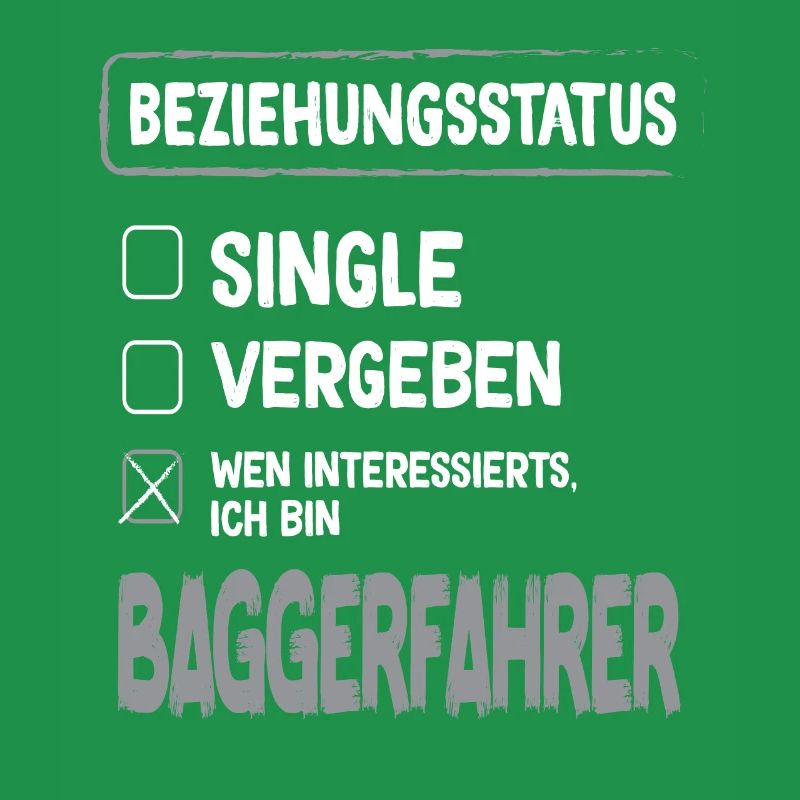 Baggerfahrer Beziehungsstatus Baggerfahrer Bagger