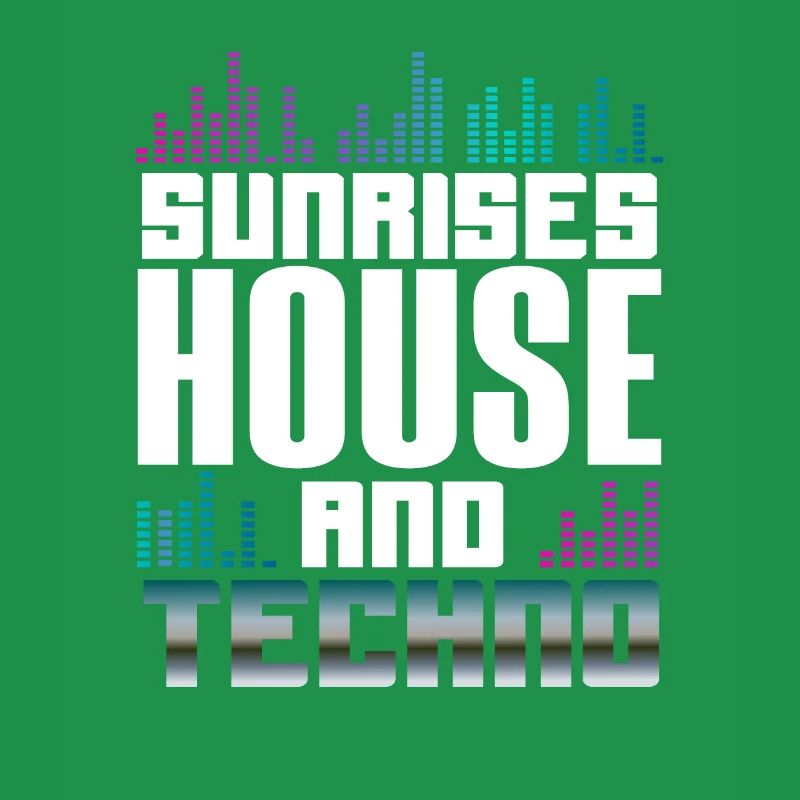 Sunrises House Et Techno Lover