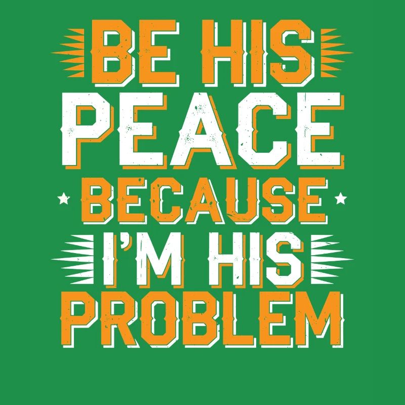 Be His Peace Because I'm His Problem 2