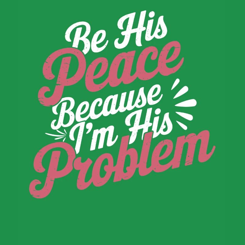 Be His Peace Because I'm His Problem 3