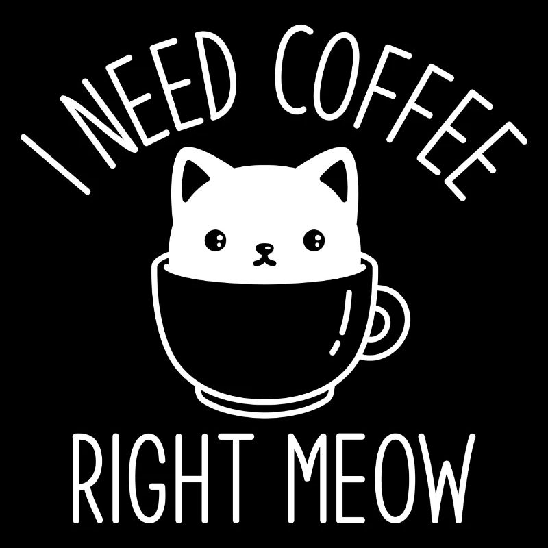 I Need Coffee Right Meow