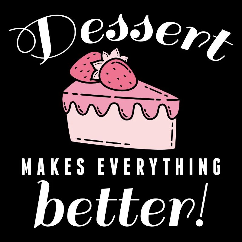 Dessert Makes Everything Better