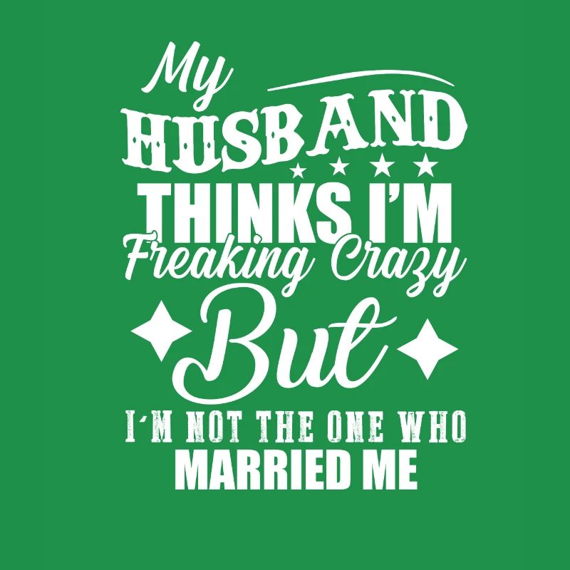 My Husband Thinks I'm Freaking Crazy