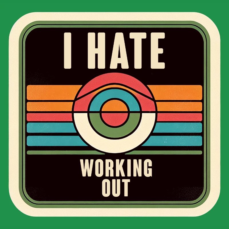 I Hate Working Out 7
